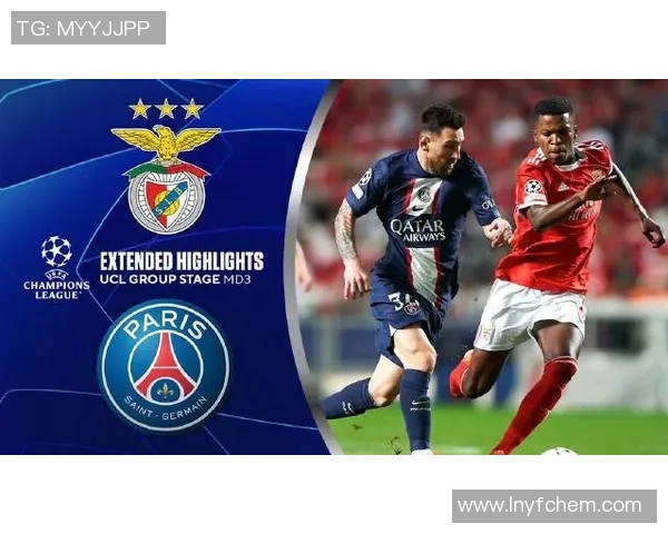 中超激战巴黎圣日耳曼绝杀本菲卡全场沸腾战术解析与精彩瞬间回顾 中超激战巴黎圣日耳曼绝杀本菲卡全场沸腾战术解析与精彩瞬间回顾